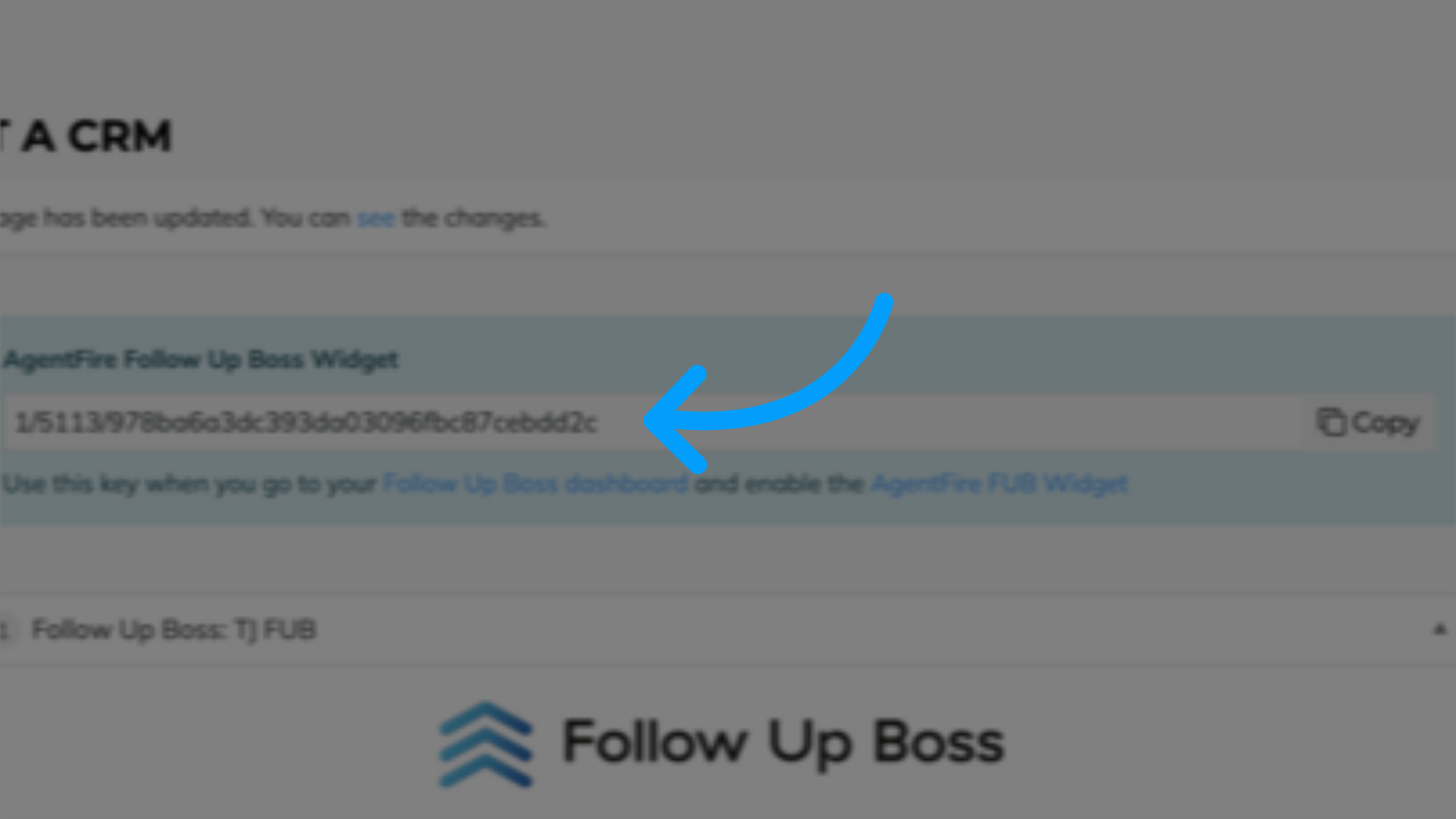 Copy the API key titled AgentFire Follow Up Boss Widget