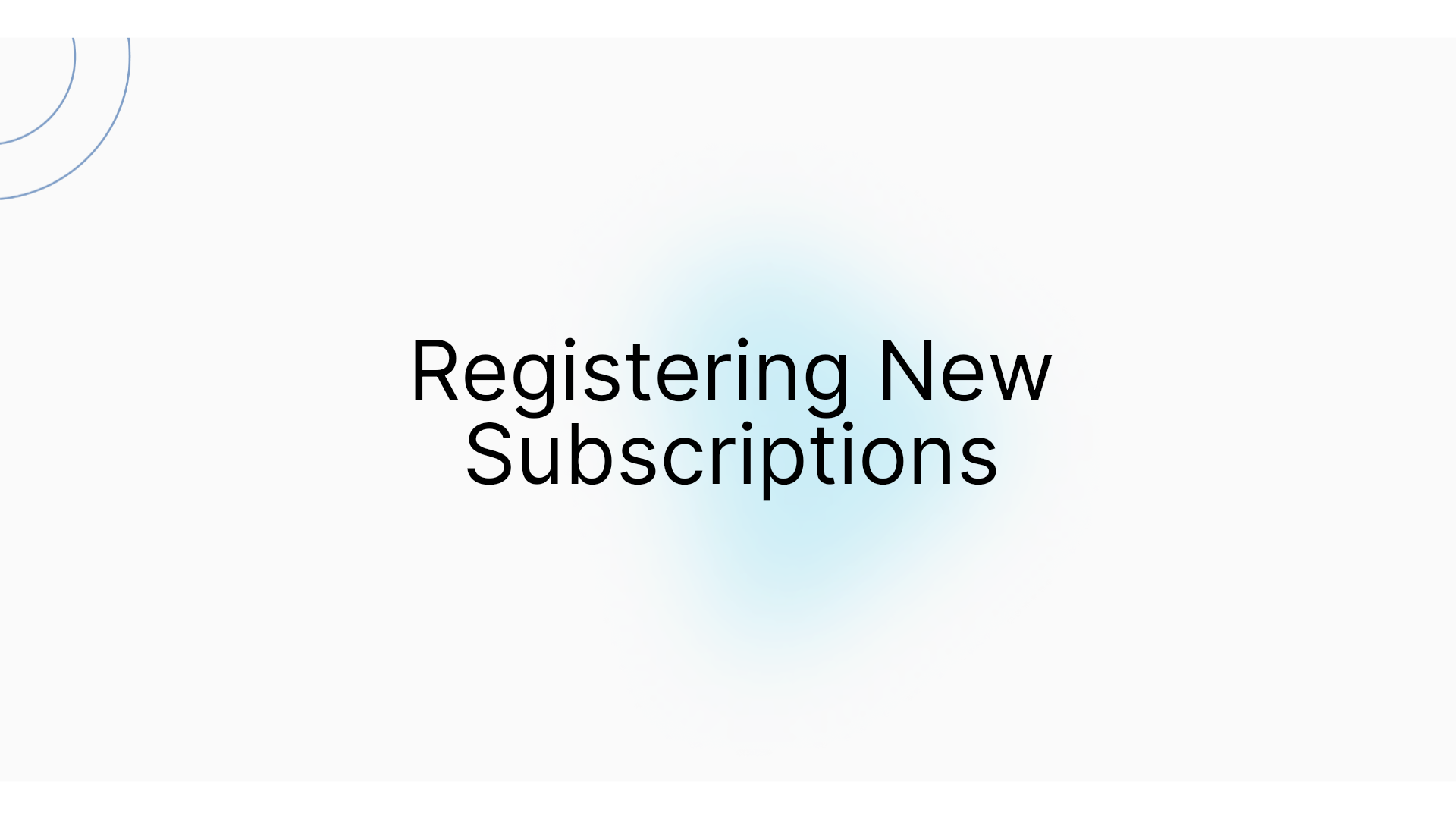 Registering New Subscriptions