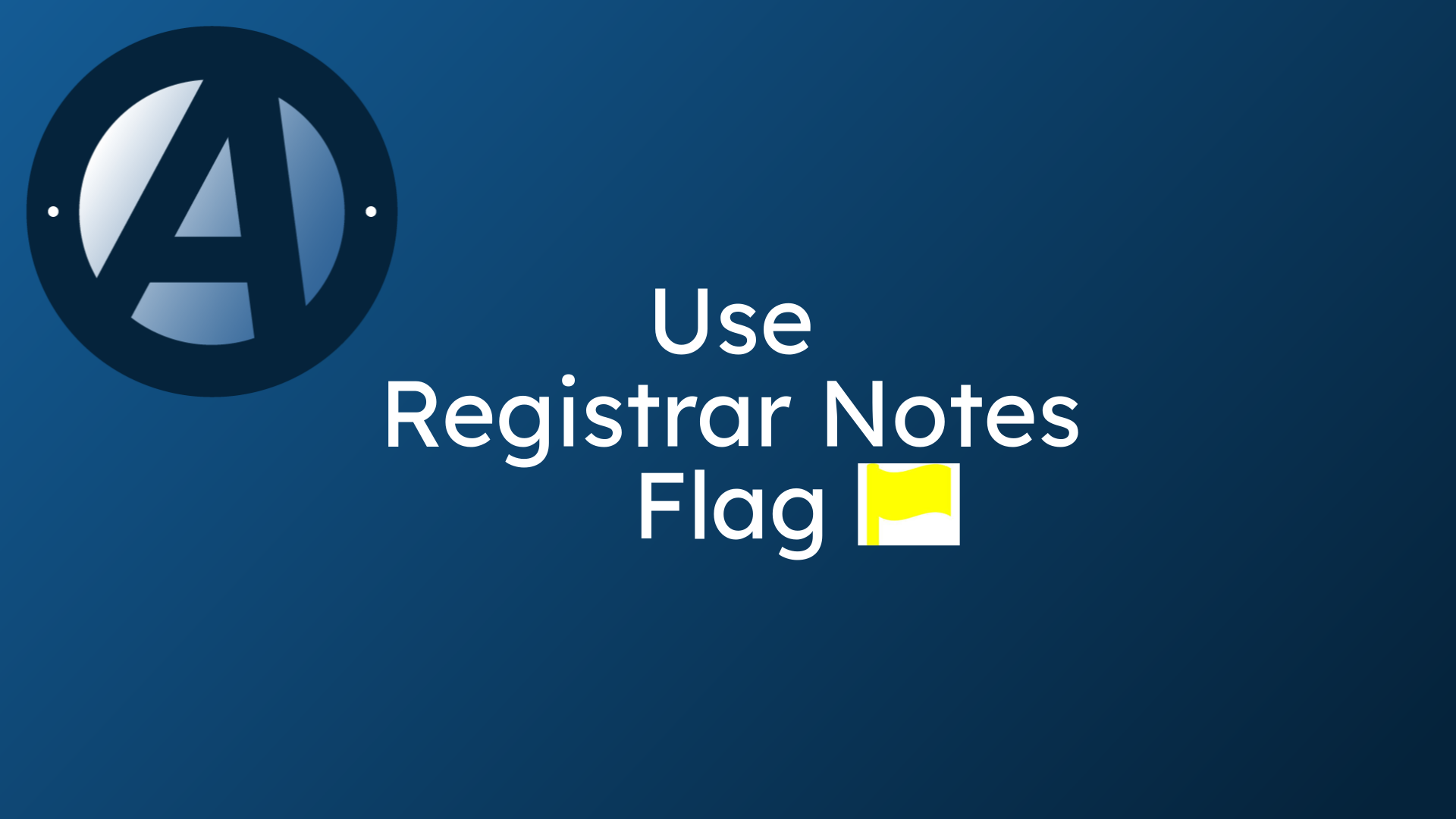 Use
Registrar Notes Flag