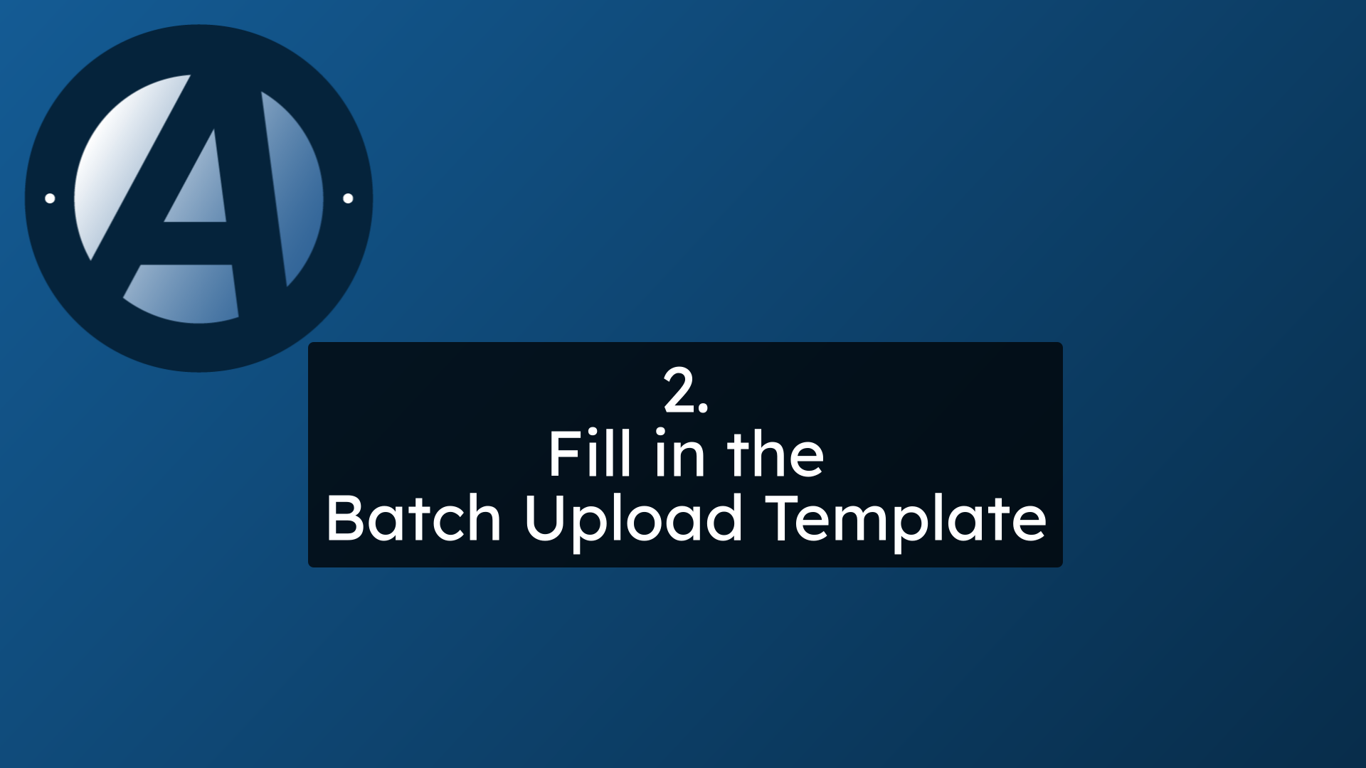 Fill in the Batch Upload Template