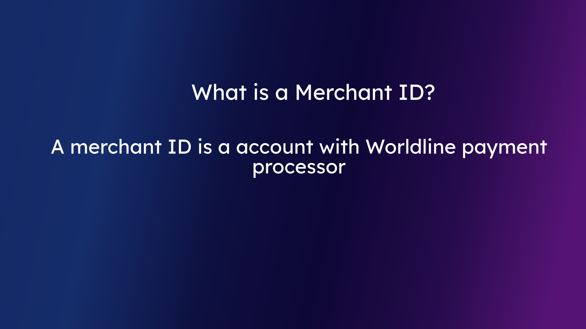 A merchant ID is a account with Worldline payment processor