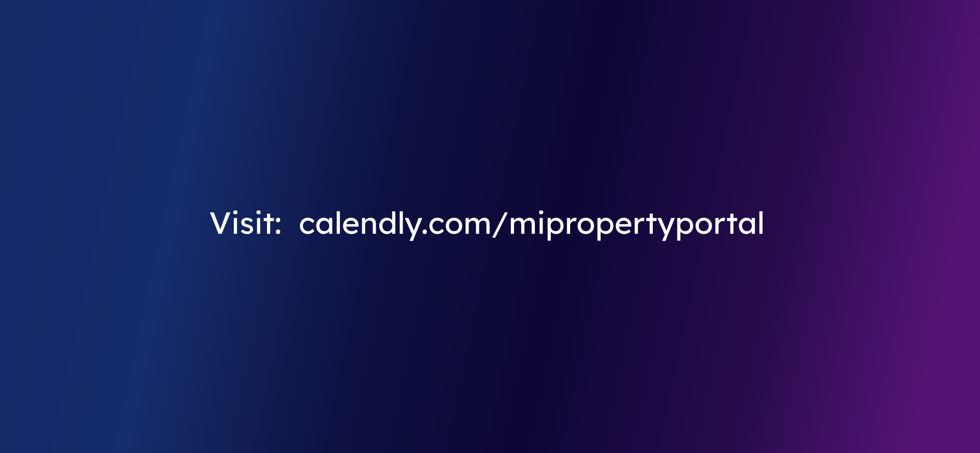 Visit: calendly.com/mipropertyportal