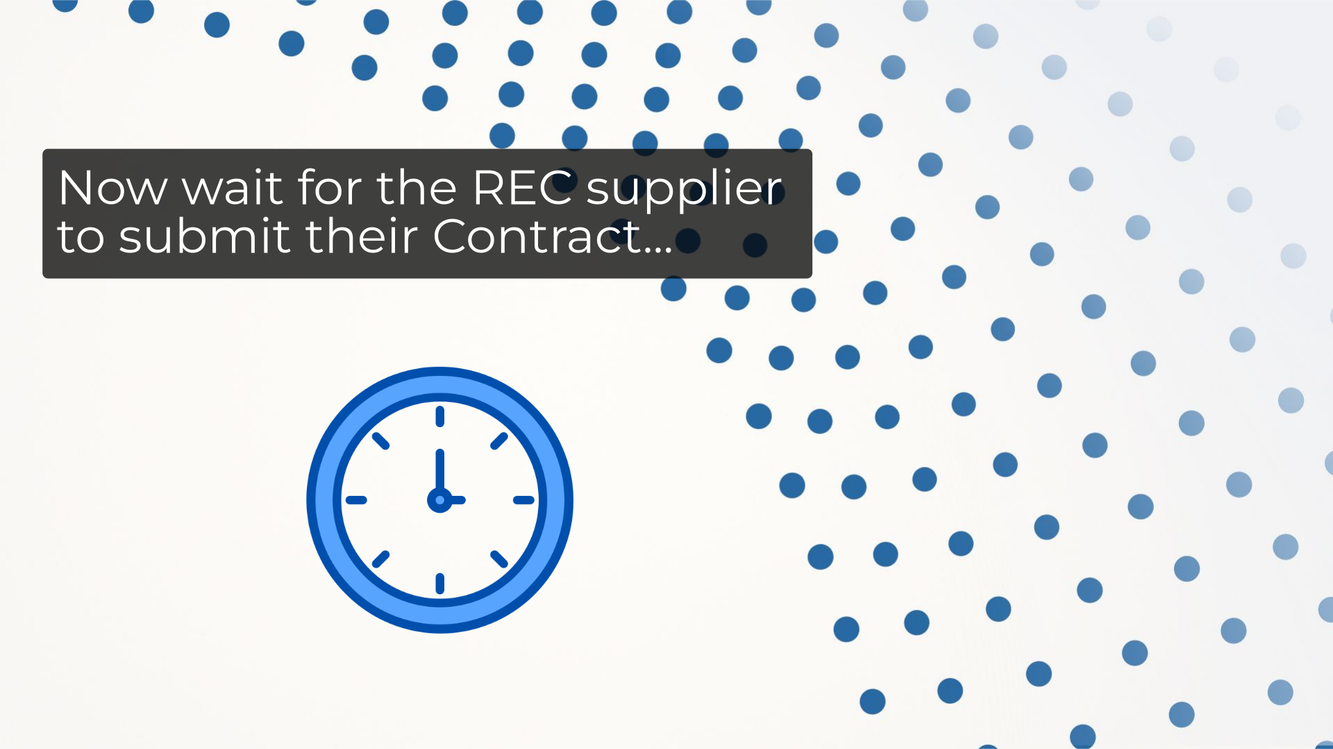 Now wait for the REC supplier to submit their Contract...