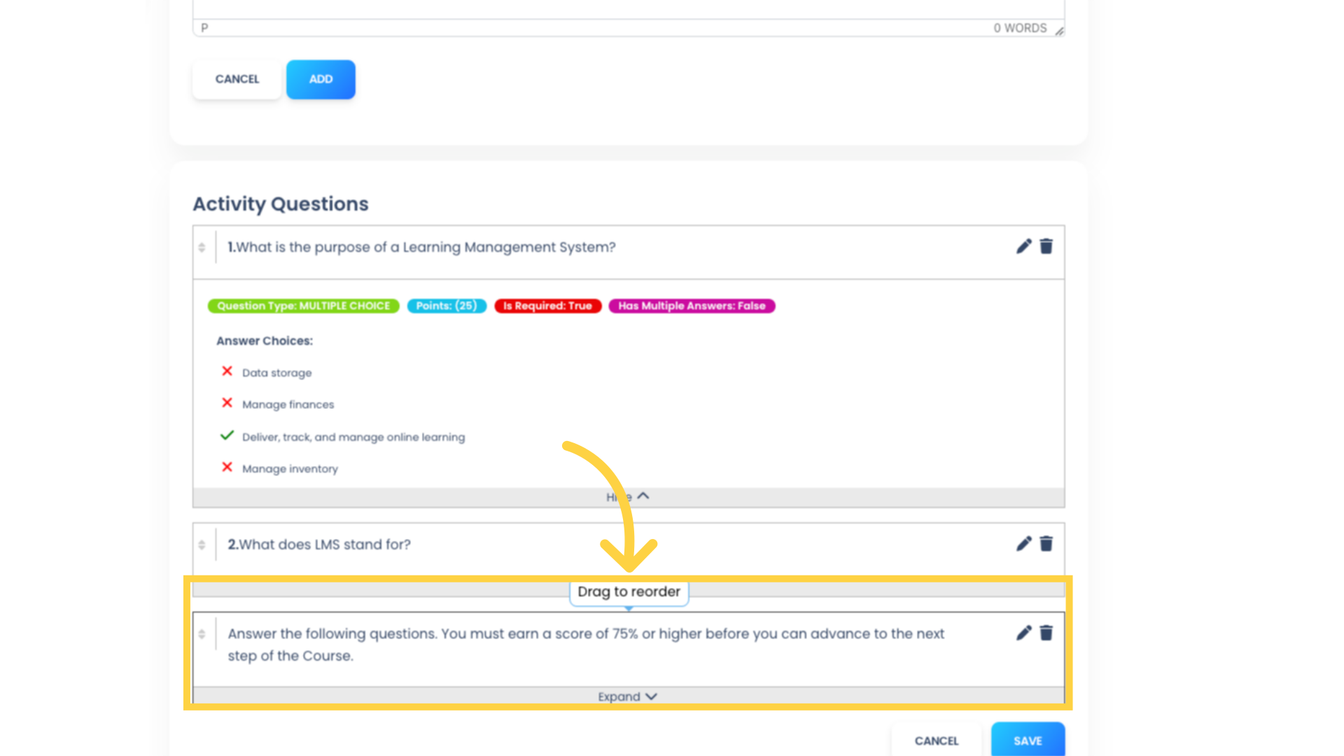 You can easily reorder Quiz questions if needed. Just click anywhere inside a question box and drag to the desired location. Question numbering will be reordered automatically upon saving.