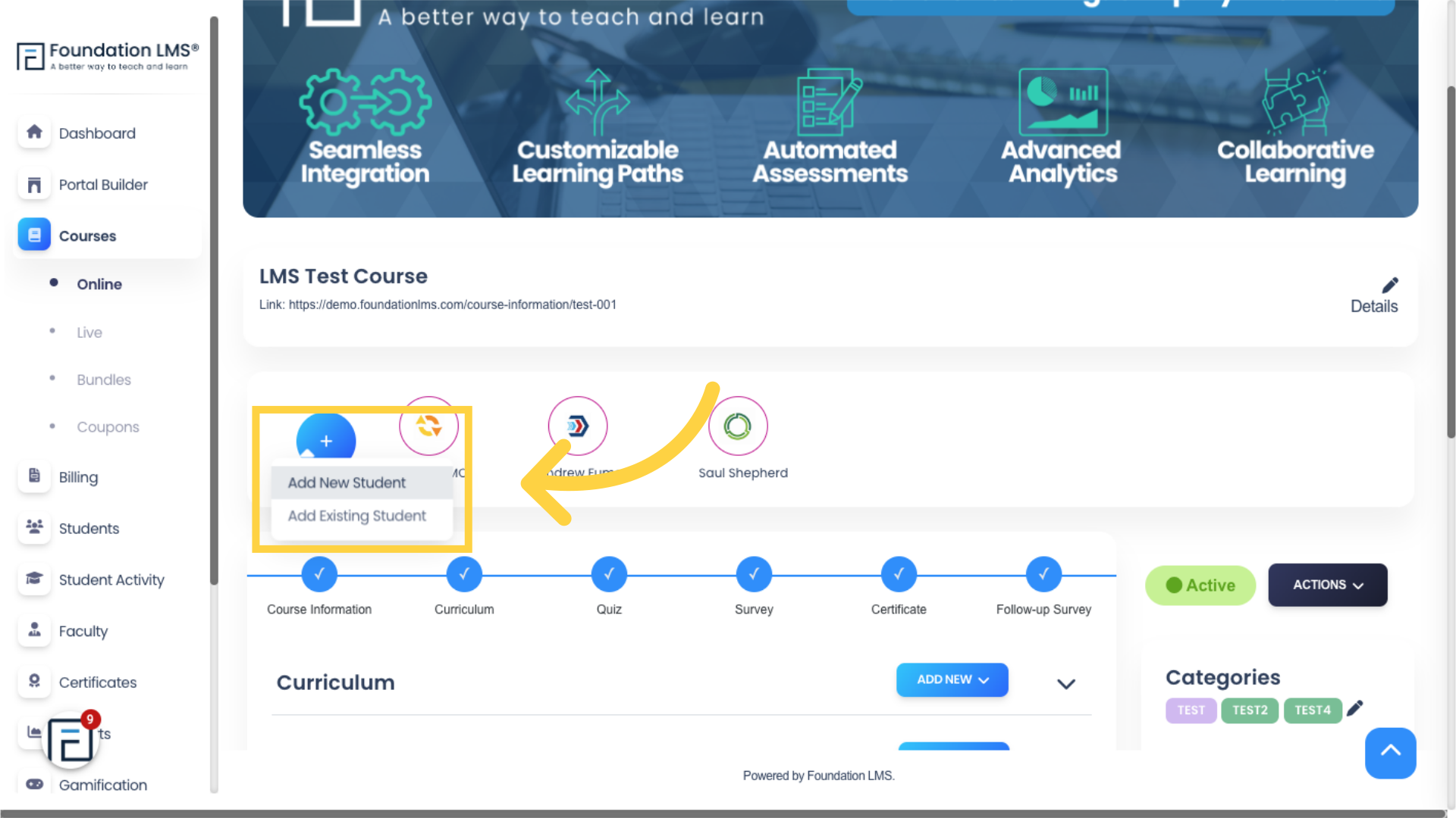 There are a couple other ways in which you can add a Student in Foundation LMS. You can add Students from active Courses by clicking the '+' button above the progress bar in the Course Builder. Students added to the system this way will also be enrolled to the Course.