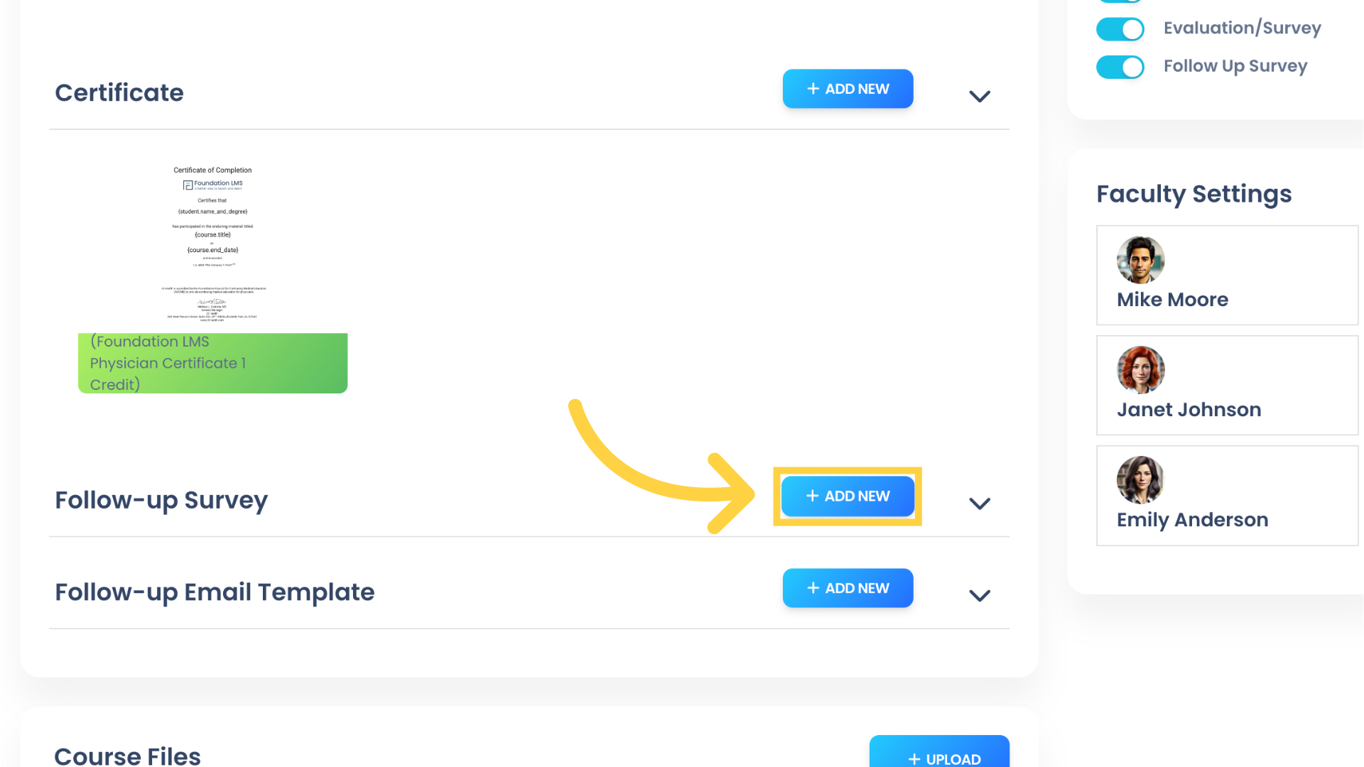 A link to the Follow-up Survey is automatically emailed to Students after they have completed the Course if this feature is enabled in the Requirements section. The number of days after which the survey is sent is configured in the Follow-up Email Template. At that time, the Follow-up Survey will become accessible to Students when they view the Course from My Courses. Click 'ADD NEW' to add a Follow-up Survey.