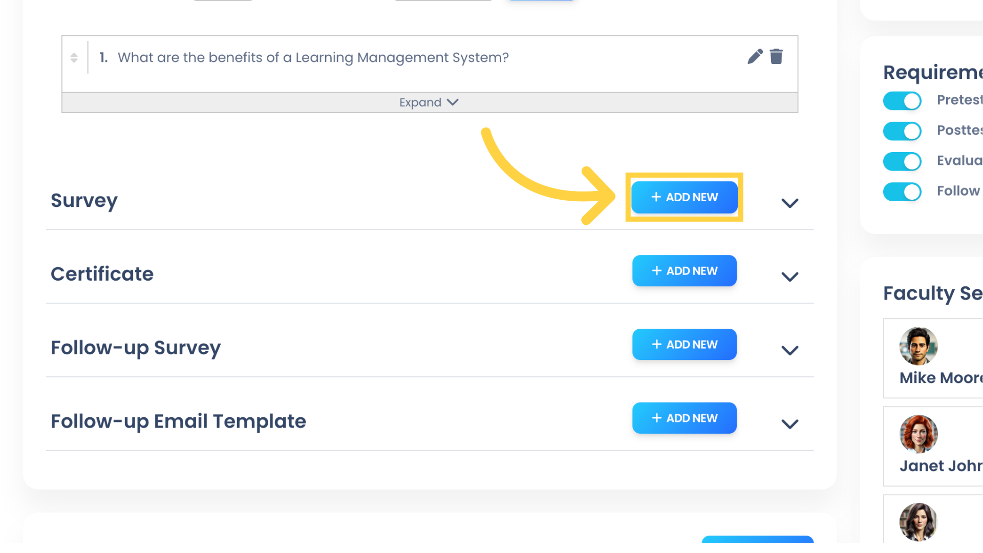 Under Survey, click 'ADD NEW' to add a Course Survey, which can include multiple choice questions, open-ended questions, and rating scales. If you do not see a Survey option here, ensure that the Evaluation/Survey is enabled in the Requirements section.