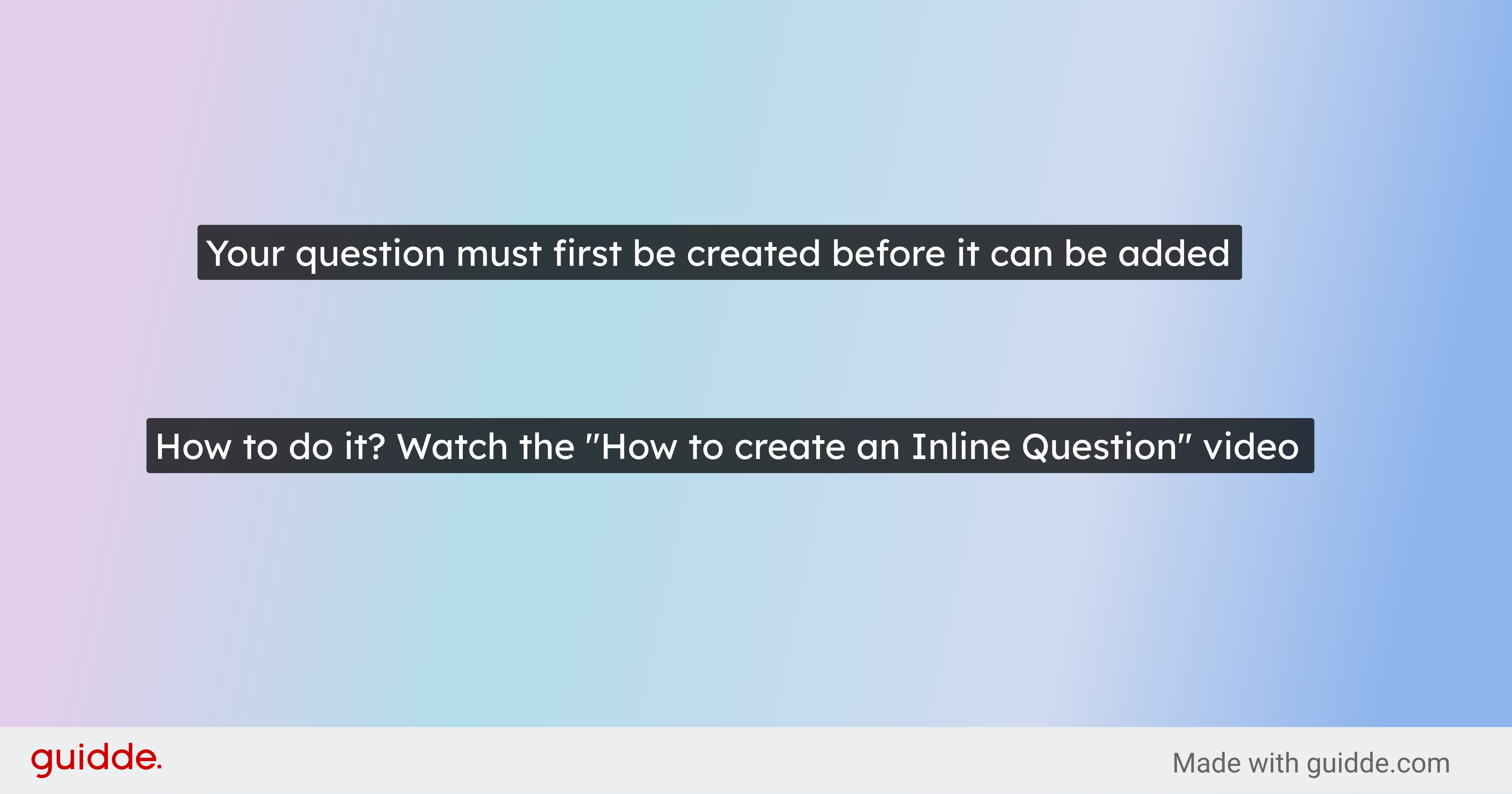 Your question must first be created before it can be added