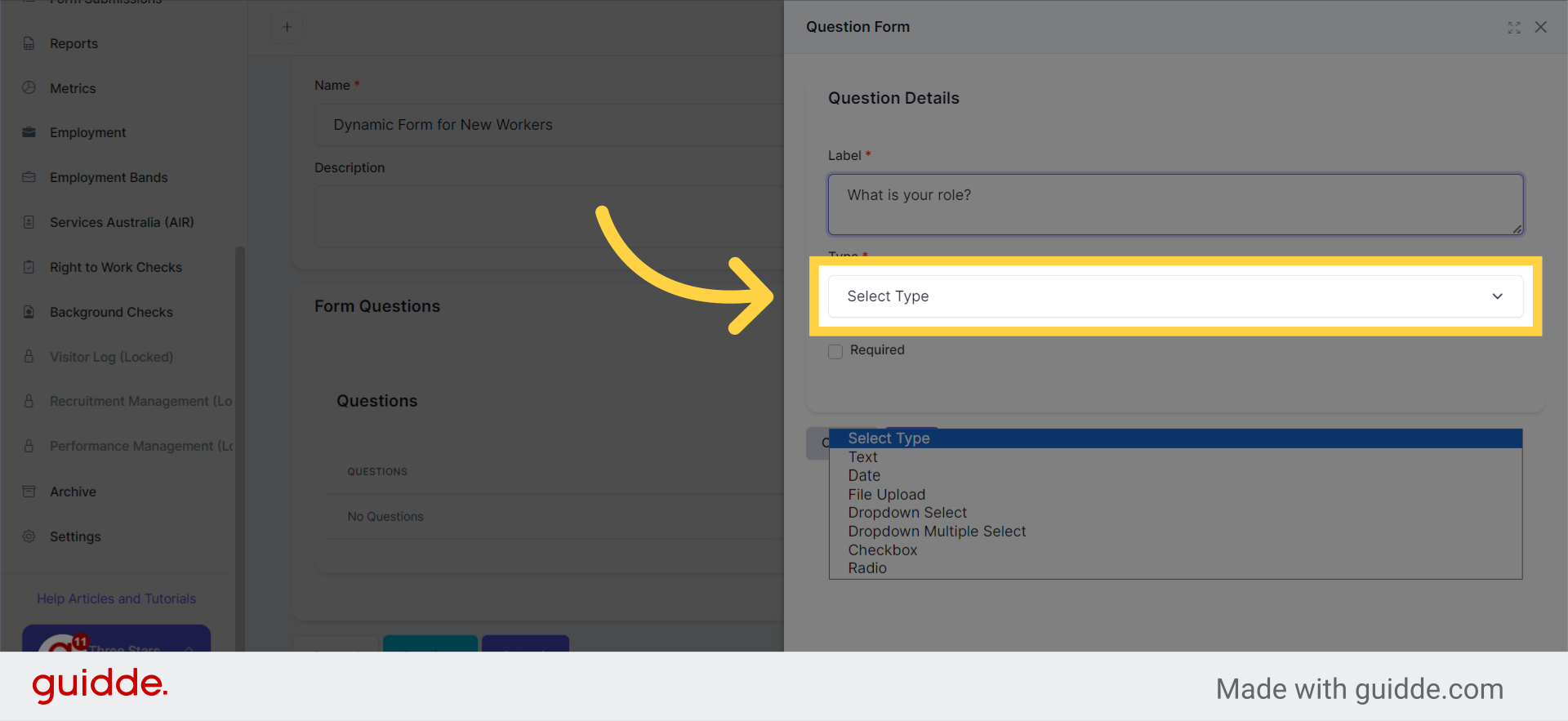 Click 'Select Type' and choose from the dropdown: Text/ Date/ File Upload/ Dropdown Select/ Dropdown Multiple Select/ Checkbox/ Radio