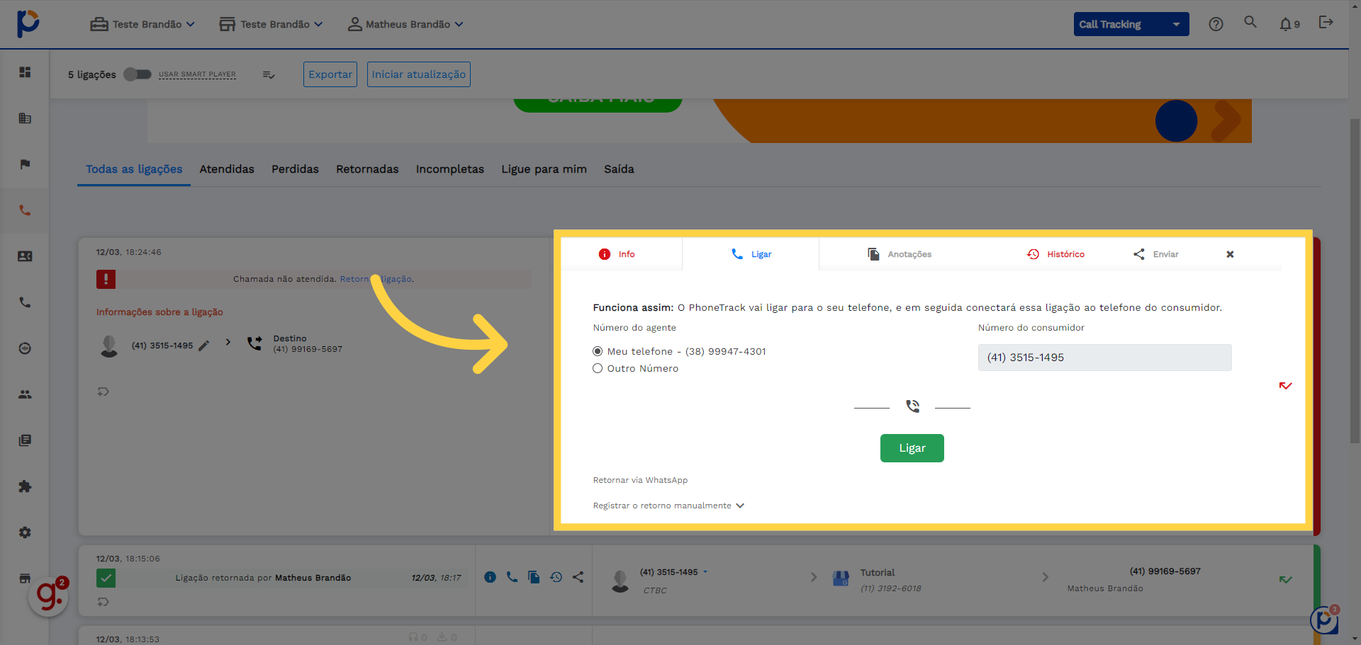 Clique em 'Ligar', assim o CallTracking vai ligar para o consumidor e para o atendente, consequentemente a ligação será retornada.