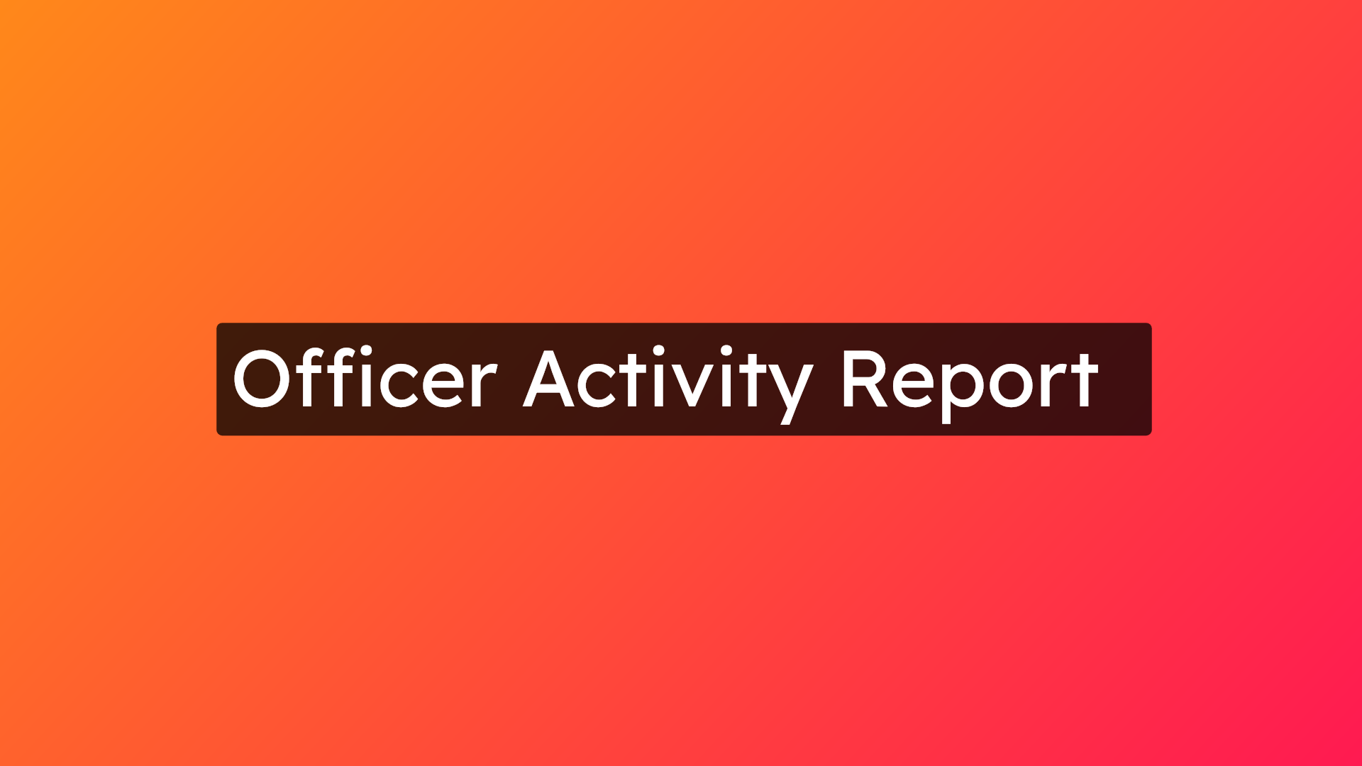 Officer Activity Report