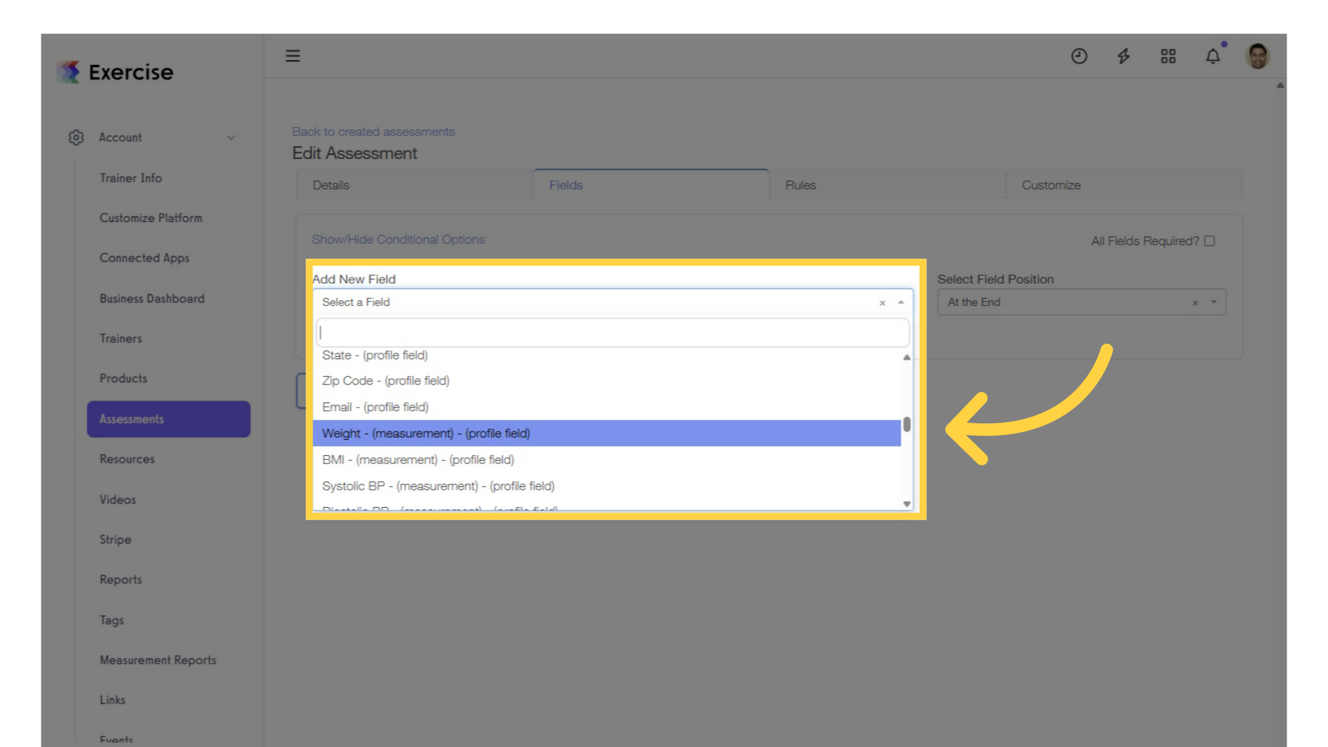Go to the “Fields” tab and add the 'Weight Measurement' field to your assessment.