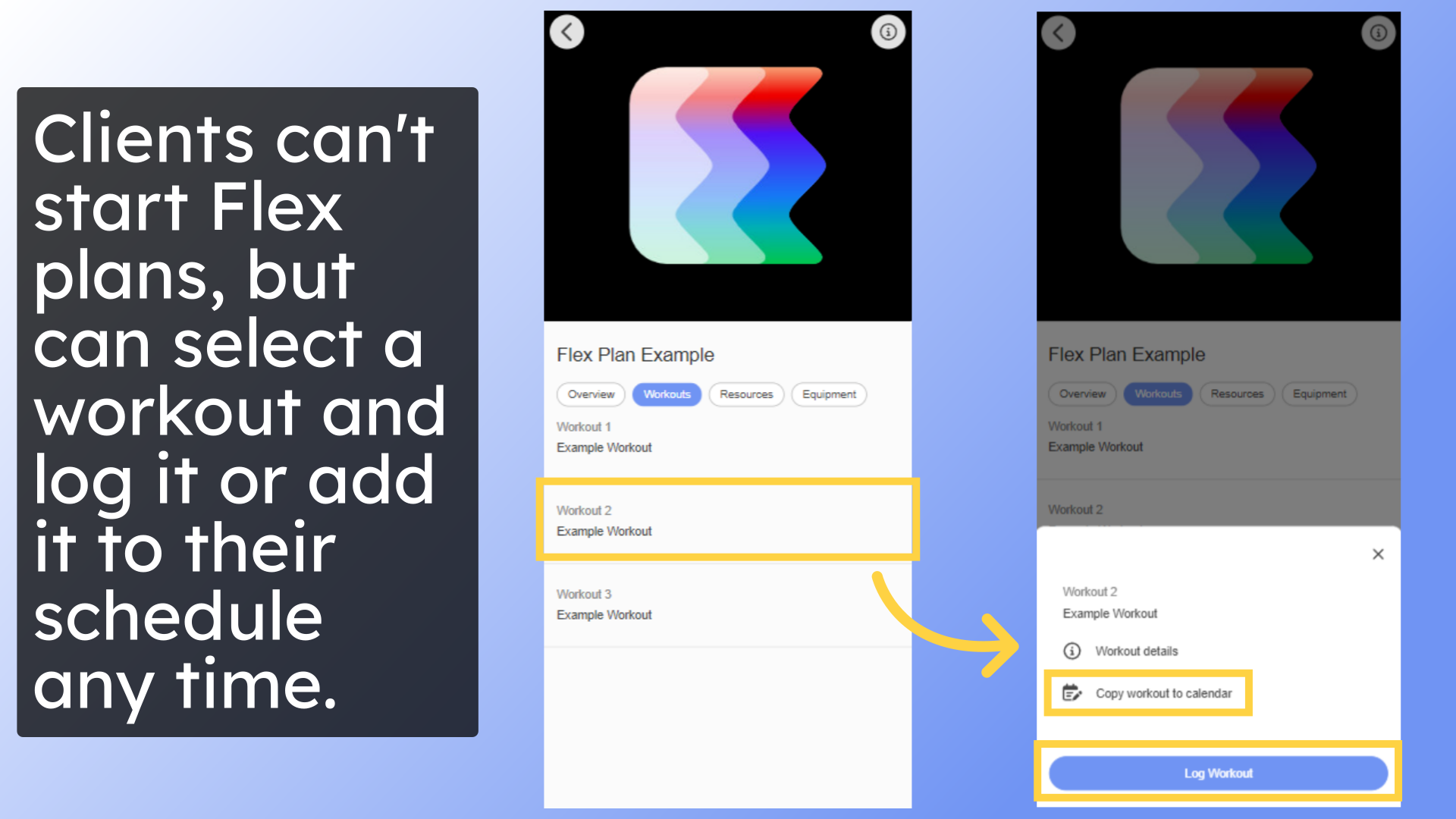 Clients can't start Flex plans, but can select a workout and log it or add it to their schedule any time.