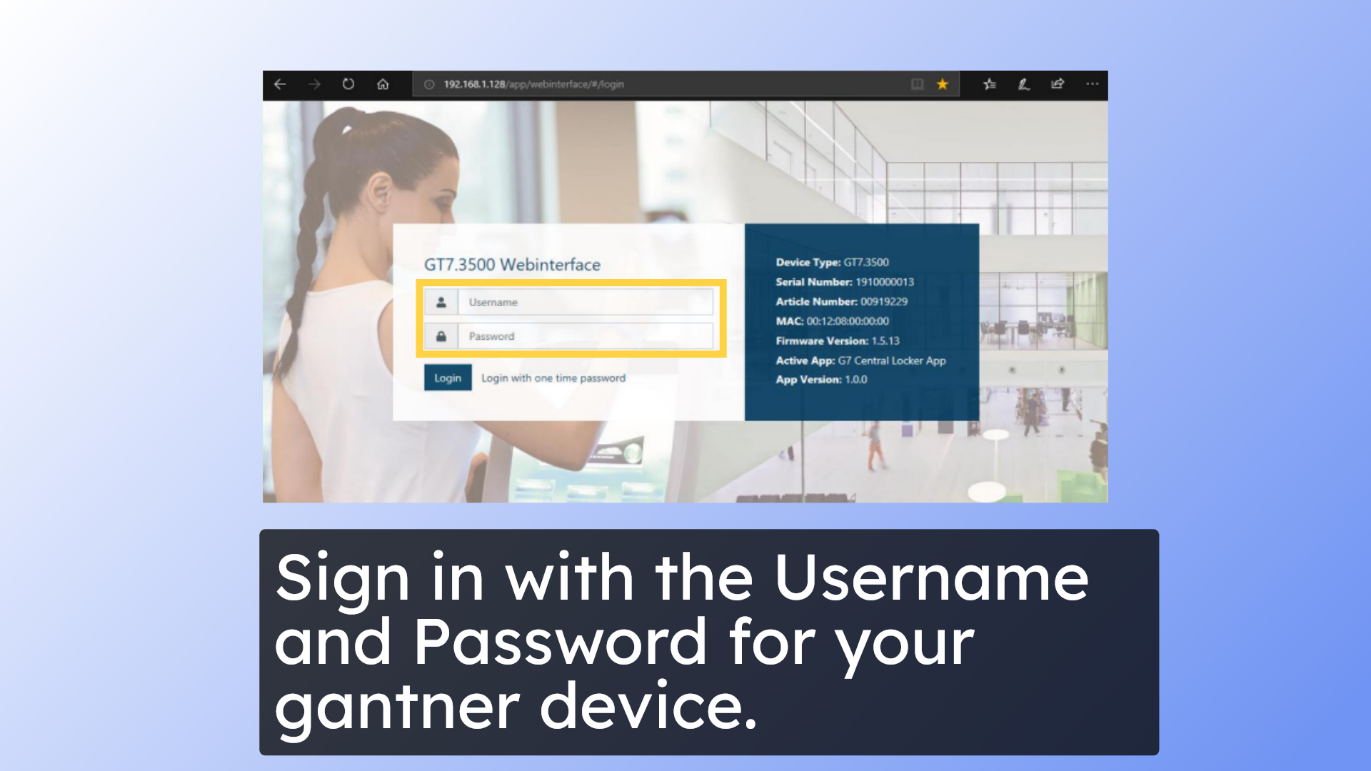 Sign in with the Username and Password for your gantner device.