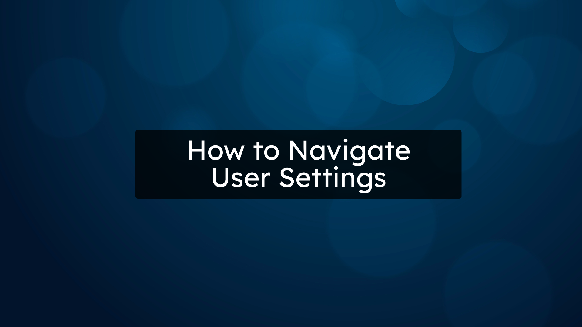 How to Navigate User Settings