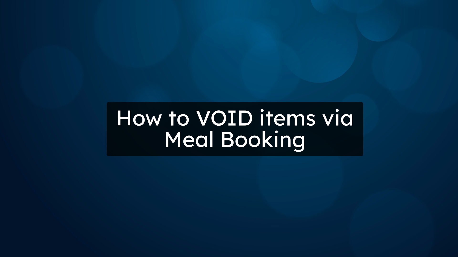 How to VOID items via Meal Booking