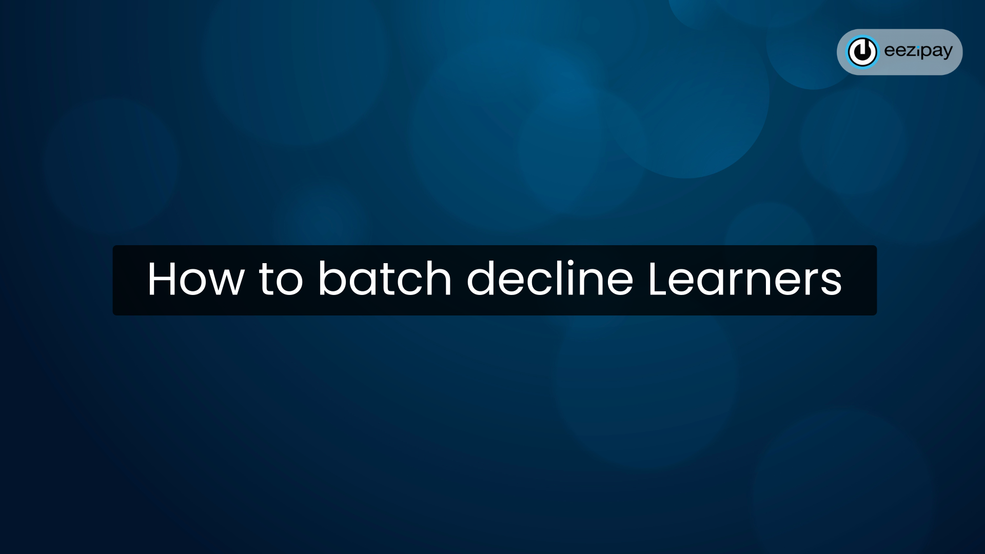 How to batch decline Learners