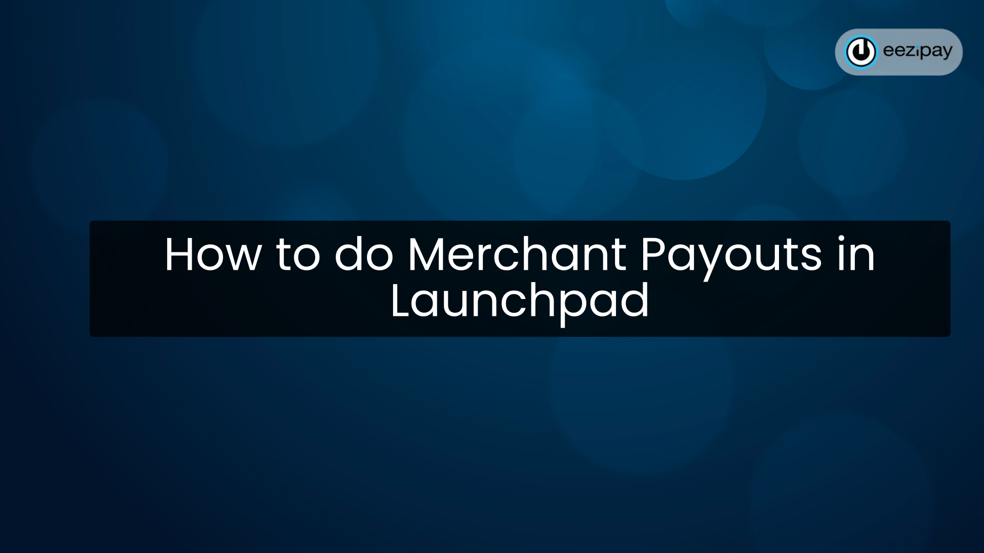 How to do Merchant Payouts in Launchpad