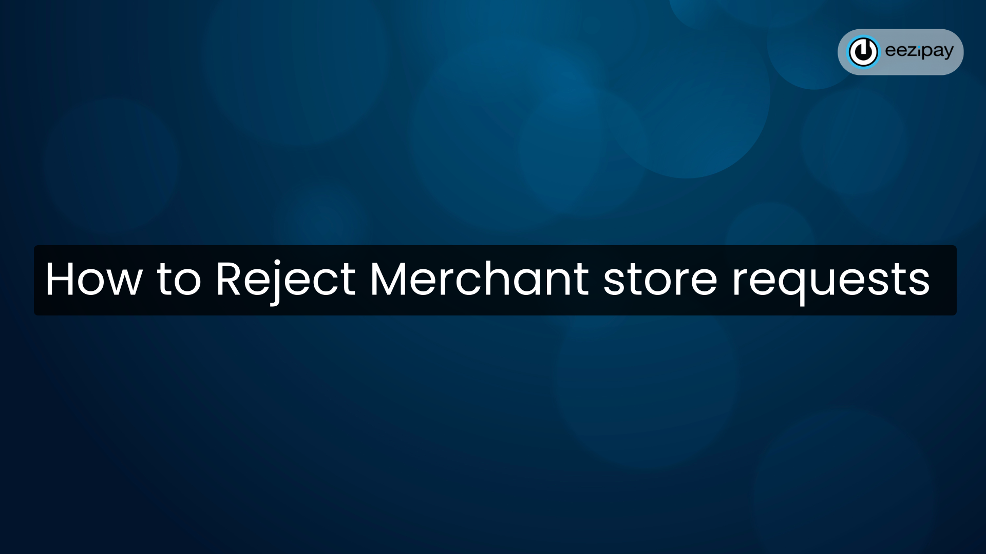 How to Reject Merchant store requests
