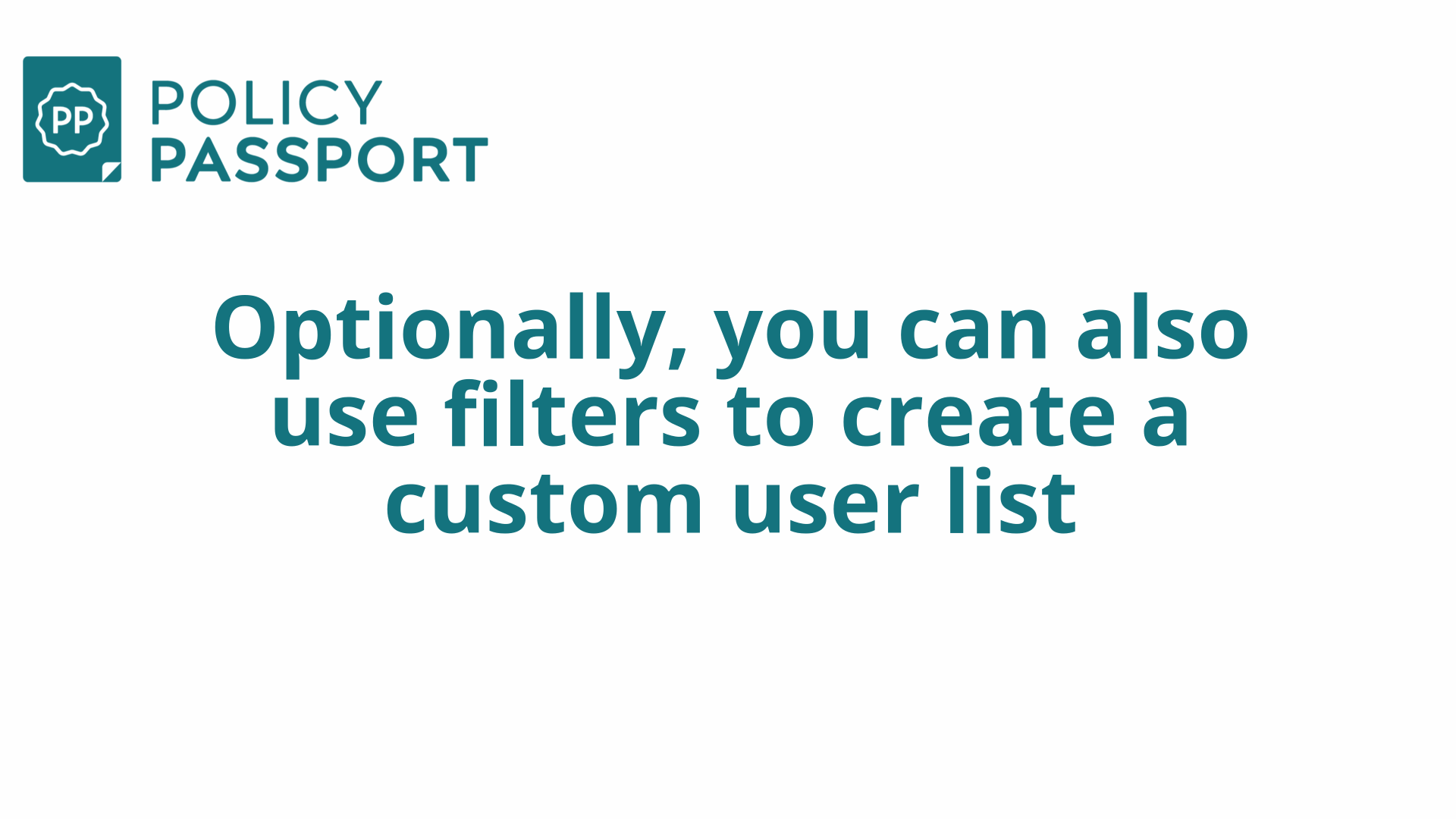 Optionally, you can also use filters to create a custom user list